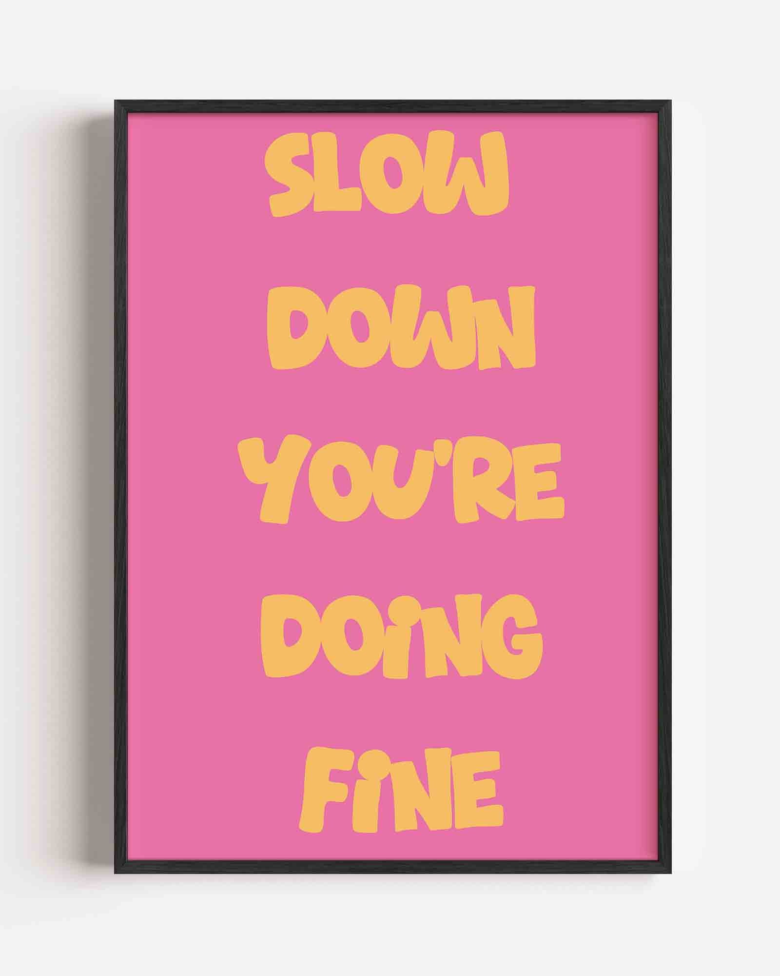 Slow down you're doing fine Poster