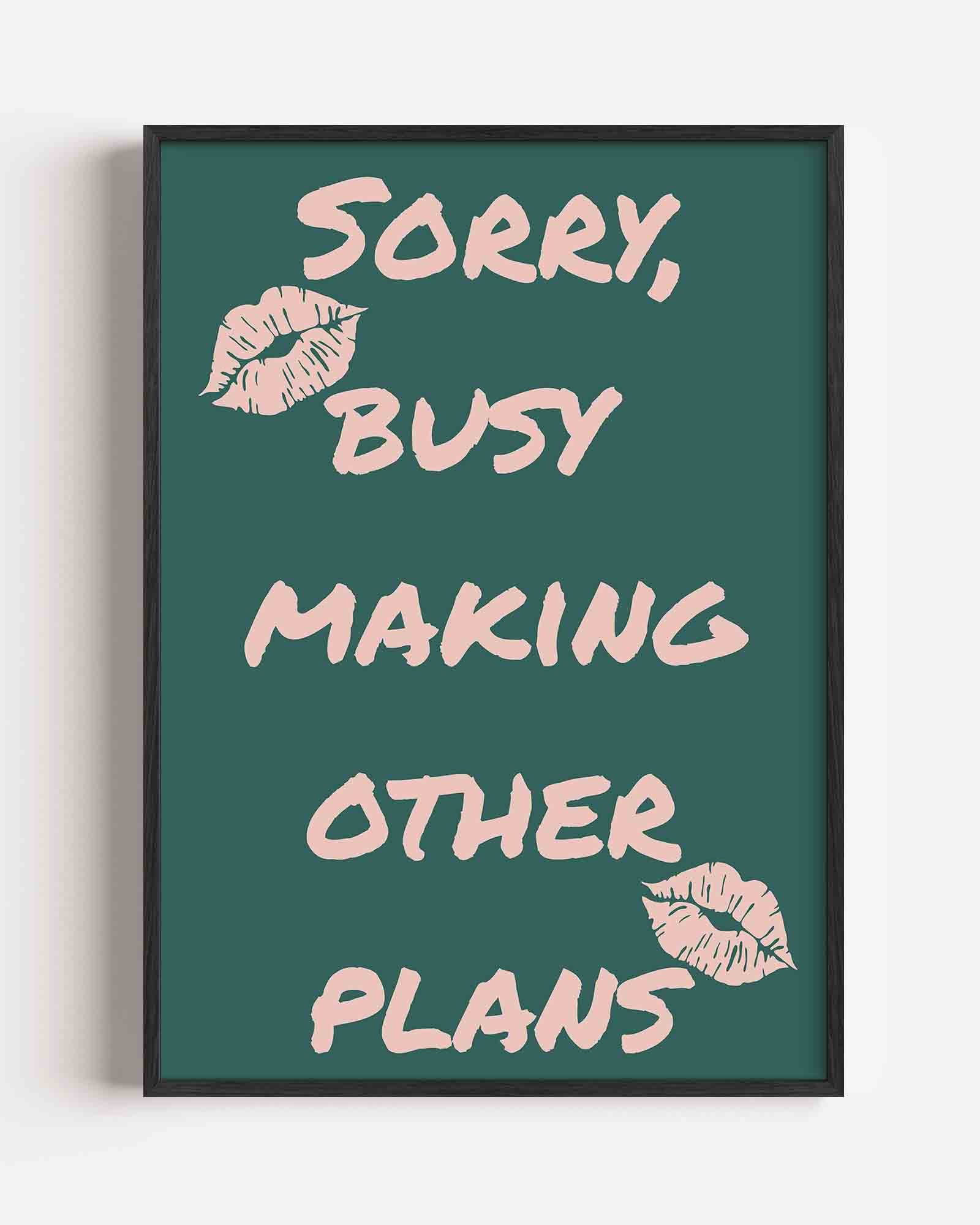 Sorry busy making other plans Poster