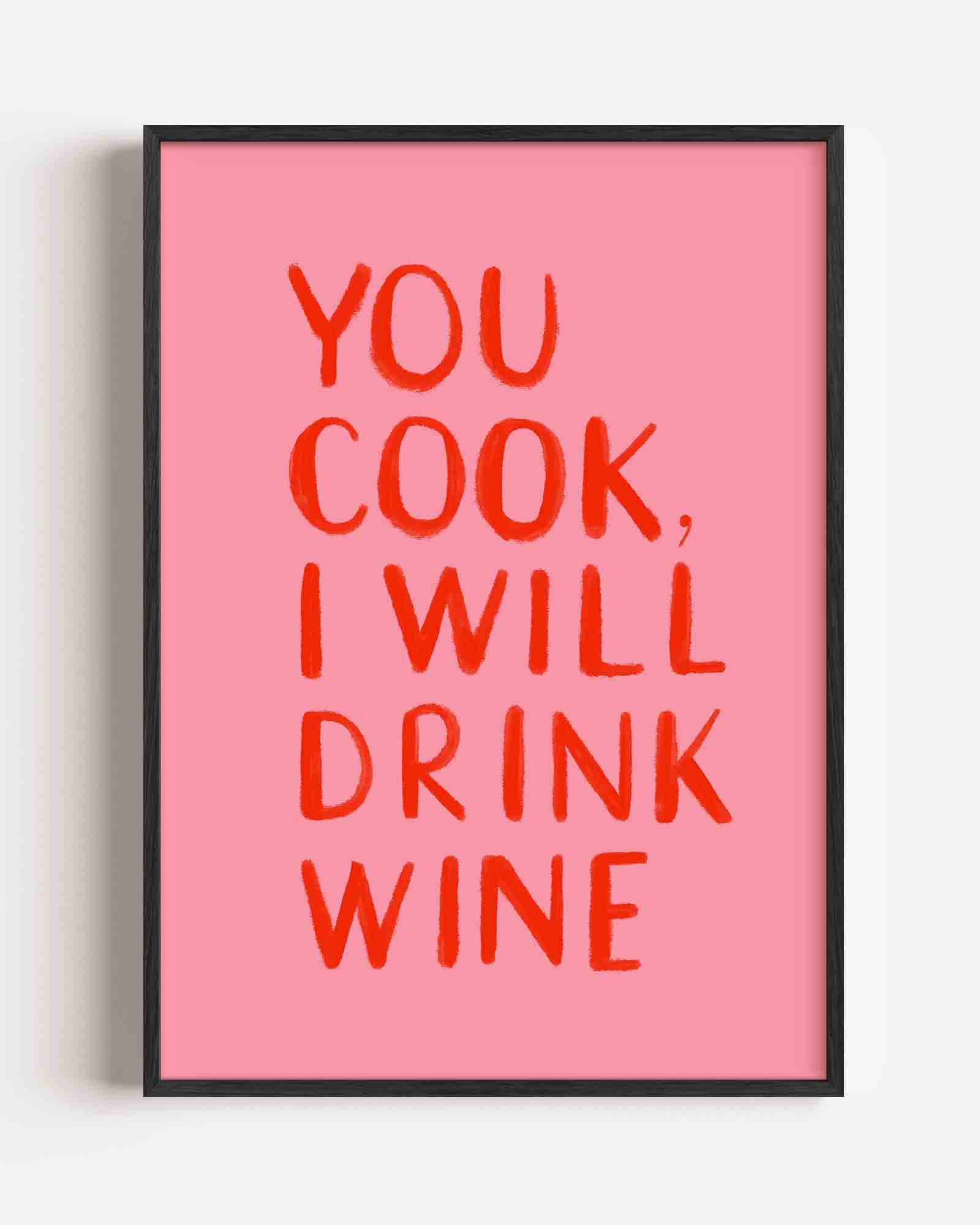 You cook i drink wine Poster