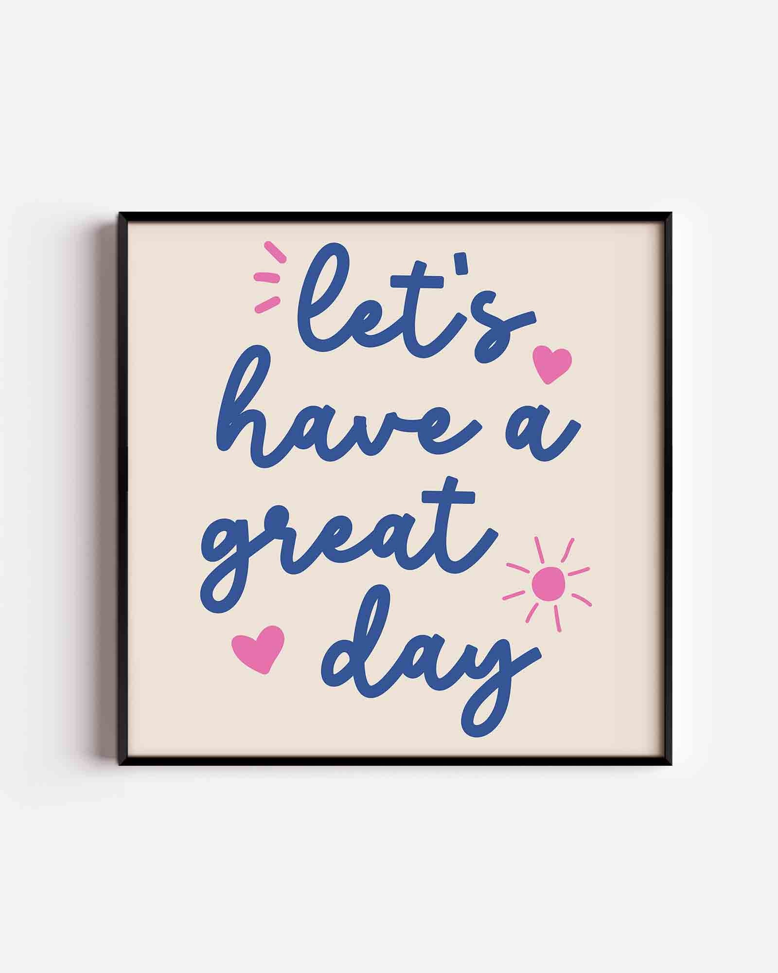 Let's have a great day Poster